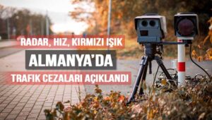 Almanya'da Radar Cezaları 2025 - Hız, Yanlış Park, Kırmızı Işıkta Geçme